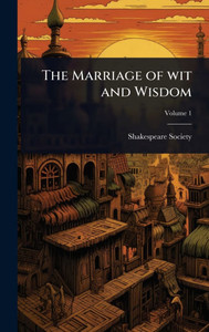 The Marriage of wit and Wisdom - (Hardback or Cased Book)