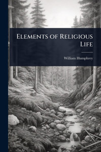 Elements of Religious Life - (Paperback or Softback) Elements of Religious Life - (Paperback or Softback)