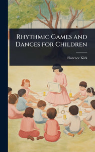 Rhythmic Games and Dances for Children - (Hardback or Cased Book) Rhythmic Games and Dances for Children - (Hardback or Cased Book)