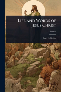 Life and Words of Jesus Christ - (Paperback or Softback) Life and Words of Jesus Christ - (Paperback or Softback)