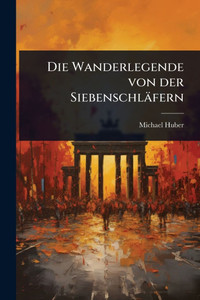 Die Wanderlegende von der Siebenschläfern - (Paperback or Softback) Die Wanderlegende von der Siebenschläfern - (Paperback or Softback)