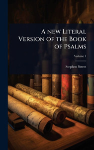 A new Literal Version of the Book of Psalms - (Hardback or Cased Book) A new Literal Version of the Book of Psalms - (Hardback or Cased Book)