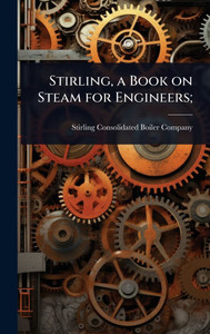Stirling, a Book on Steam for Engineers; - (Hardback or Cased Book)