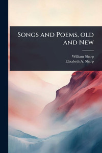 Songs and Poems, old and New - (Paperback or Softback)