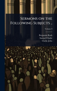 Sermons on the Following Subjects .. - (Hardback or Cased Book) Sermons on the Following Subjects .. - (Hardback or Cased Book)