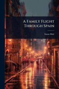 A Family Flight Through Spain - (Paperback or Softback) A Family Flight Through Spain - (Paperback or Softback)