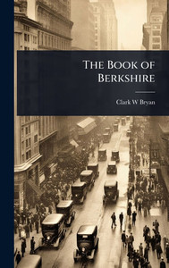 The Book of Berkshire - (Hardback or Cased Book) The Book of Berkshire - (Hardback or Cased Book)