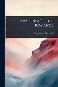 Avalon; a Poetic Romance - (Paperback or Softback) Avalon; a Poetic Romance - (Paperback or Softback)