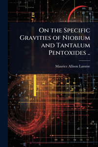 On the Specific Gravities of Niobium and Tantalum Pentoxides .. - (Paperback or Softback)