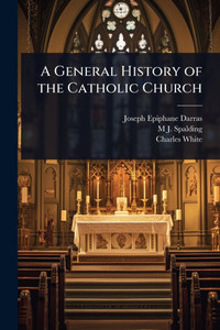 A General History of the Catholic Church - 9781024095890