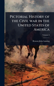 Pictorial History of the Civil war in the United States of America - (Hardback or Cased Book)