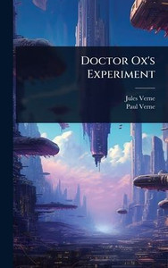 Doctor Ox's Experiment - (Hardback or Cased Book)