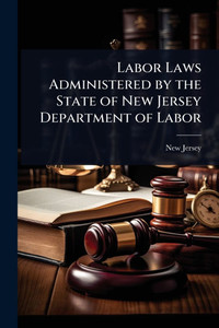 Labor Laws Administered by the State of New Jersey Department of Labor - (Paperback or Softback)