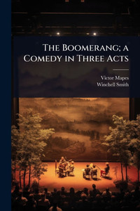 The Boomerang; a Comedy in Three Acts - (Paperback or Softback) The Boomerang; a Comedy in Three Acts - (Paperback or Softback)