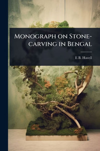 Monograph on Stone-carving in Bengal - (Paperback or Softback)