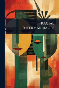 Racial Intermarriages - (Paperback or Softback) Racial Intermarriages - (Paperback or Softback)