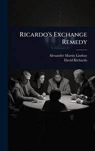 Ricardo's Exchange Remedy - (Hardback or Cased Book) Ricardo's Exchange Remedy - (Hardback or Cased Book)