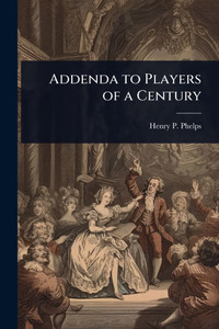 Addenda to Players of a Century - (Paperback or Softback) Addenda to Players of a Century - (Paperback or Softback)
