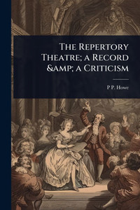 The Repertory Theatre; a Record & a Criticism - (Paperback or Softback) The Repertory Theatre; a Record & a Criticism - (Paperback or Softback)