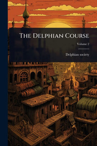 The Delphian Course - (Paperback or Softback) The Delphian Course - (Paperback or Softback)