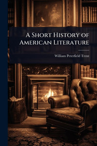 A Short History of American Literature - (Paperback or Softback) A Short History of American Literature - (Paperback or Softback)