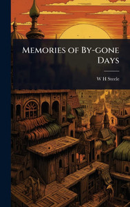 Memories of By-gone Days - (Hardback or Cased Book) Memories of By-gone Days - (Hardback or Cased Book)