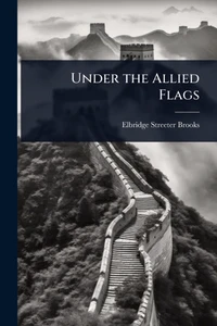 Under the Allied Flags - (Paperback or Softback)