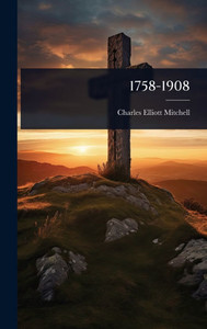 1758-1908 - (Hardback or Cased Book) 1758-1908 - (Hardback or Cased Book)
