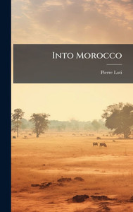 Into Morocco - (Hardback or Cased Book)