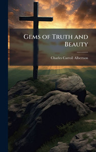 Gems of Truth and Beauty - (Hardback or Cased Book) Gems of Truth and Beauty - (Hardback or Cased Book)