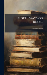 More Essays on Books - (Hardback or Cased Book) More Essays on Books - (Hardback or Cased Book)