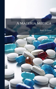 A Materia Medica - (Hardback or Cased Book)