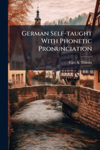 German Self-taught With Phonetic Pronunciation - (Paperback or Softback)