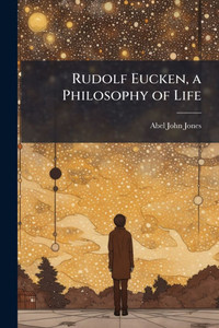 Rudolf Eucken, a Philosophy of Life - (Paperback or Softback) Rudolf Eucken, a Philosophy of Life - (Paperback or Softback)