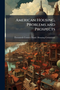 American Housing, Problems and Prospects - (Paperback or Softback) American Housing, Problems and Prospects - (Paperback or Softback)