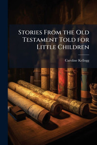 Stories From the Old Testament Told for Little Children - (Paperback or Softback)