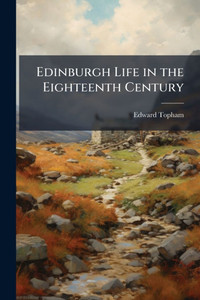 Edinburgh Life in the Eighteenth Century - (Paperback or Softback)