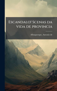 Escandalo! Scenas da vida de provincia - (Hardback or Cased Book)