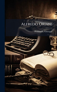 Alfredo Oriani - (Hardback or Cased Book) Alfredo Oriani - (Hardback or Cased Book)