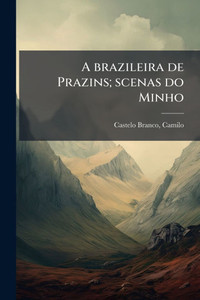 A brazileira de Prazins; scenas do Minho - (Paperback or Softback) A brazileira de Prazins; scenas do Minho - (Paperback or Softback)