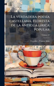 La verdadera poesÃ-a castellana, floresta de la antigua lÃ-rica popular - (Hardback or Cased Book)