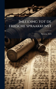 Inleiding tot de friesche spraakkunst - (Hardback or Cased Book) Inleiding tot de friesche spraakkunst - (Hardback or Cased Book)
