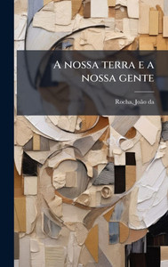 A nossa terra e a nossa gente - (Hardback or Cased Book) A nossa terra e a nossa gente - (Hardback or Cased Book)