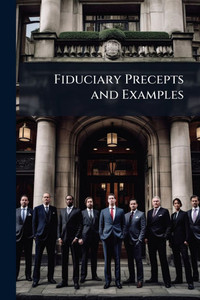 Fiduciary Precepts and Examples - (Paperback or Softback) Fiduciary Precepts and Examples - (Paperback or Softback)