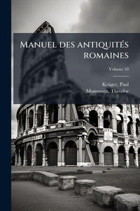 Manuel des antiquitÃ(c)s romaines - 9781024134797 Manuel des antiquitÃ(c)s romaines - 9781024134797