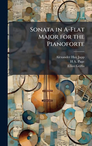 Sonata in A-Flat Major for the Pianoforte Sonata in A-Flat Major for the Pianoforte