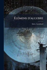 ÉlÃ(c)mens d'algebre - (Paperback or Softback) ÉlÃ(c)mens d'algebre - (Paperback or Softback)