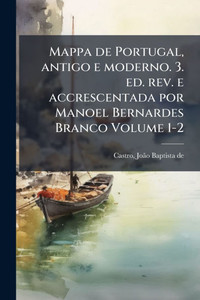 Mappa de Portugal, antigo e moderno. 3. ed. rev. e accrescentada por Manoel Bernardes Branco Volume 1-2 - (Paperback or Softback)