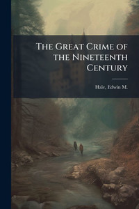 The Great Crime of the Nineteenth Century - (Paperback or Softback)