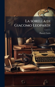 La sorella di Giacomo Leopardi - (Hardback or Cased Book) La sorella di Giacomo Leopardi - (Hardback or Cased Book)